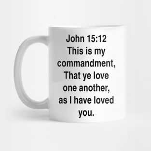 John 15:12  King James Version (KJV) Bible Verse Typography Mug